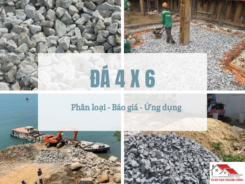 Đá 4x6 Là Gì? Phân Loại, Báo Giá Và Ứng Dụng Trong Xây Dựng