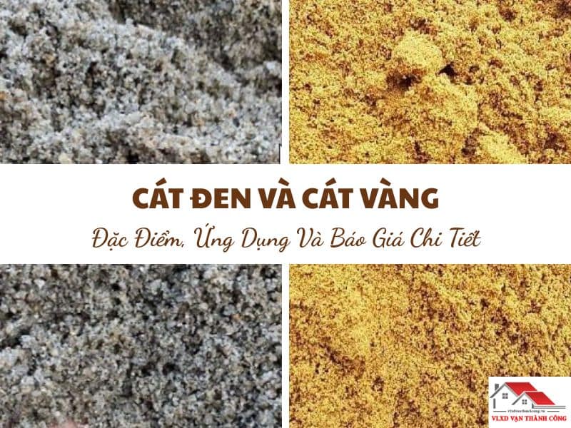 Cát Đen Và Cát Vàng: Đặc Điểm, Ứng Dụng & Nơi Cung Cấp Uy Tín