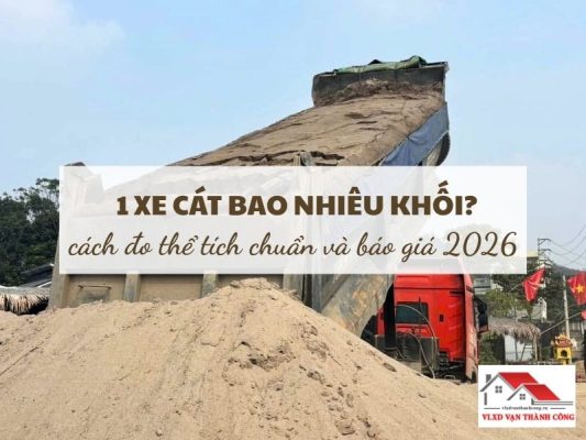 1 Xe Cát Bao Nhiêu Khối? Cách Đo Thể Tích & Báo Giá 2026